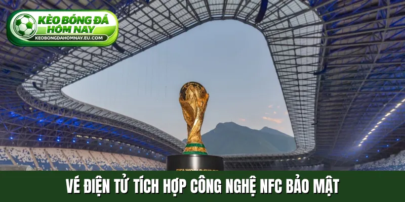Vé điện tử tích hợp công nghệ NFC bảo mật